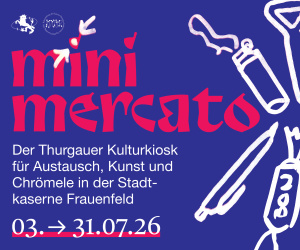 (midi) Kulturbotschaft Thurgau – mini mercato (Kopie)