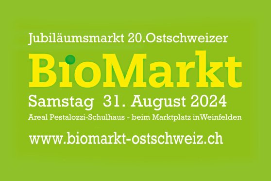 Jubiläumsmarkt  20.Ostschweizer BioMarkt Weinfelden