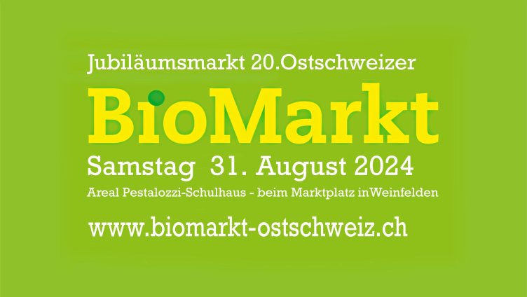 Jubiläumsmarkt  20.Ostschweizer BioMarkt Weinfelden