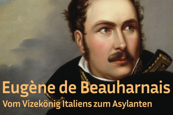 «Eugène de Beauharnais - Vom Vizekönig zum Asylanten»