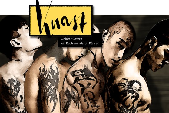 Knast … hinter Gittern – Buch-Vernissage von Martin Bührer