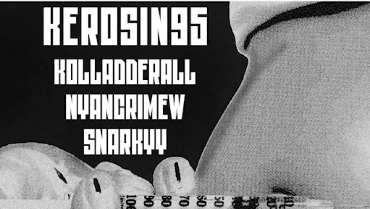 Kerosin95 (AT) + Kolladderall (CH) + Nyancrime (CH)