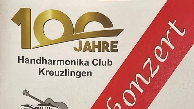 Jubiläumskonzert - 100 Jahre Handharmonika Club Kreuzlingen