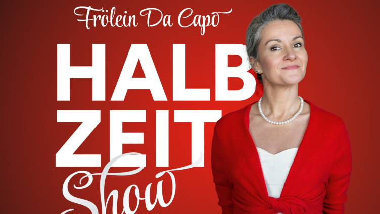 Frölein Da Capo  - Halbzeit Show