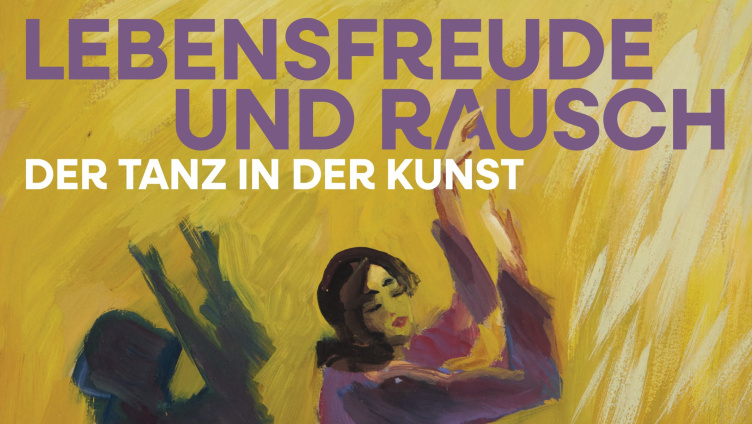 Lebensfreude und Rausch - Der Tanz in der Kunst